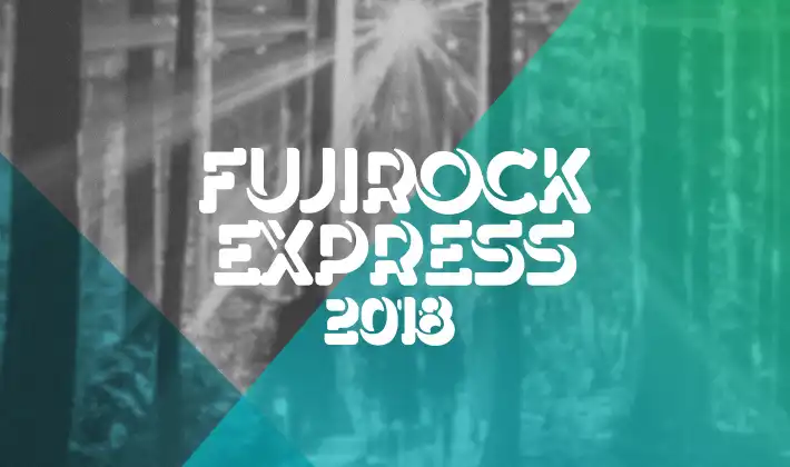FUJIROCK EXPRESS 2018